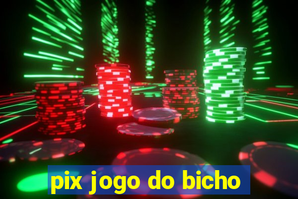 pix jogo do bicho